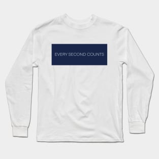 Every Second Counts Long Sleeve T-Shirt